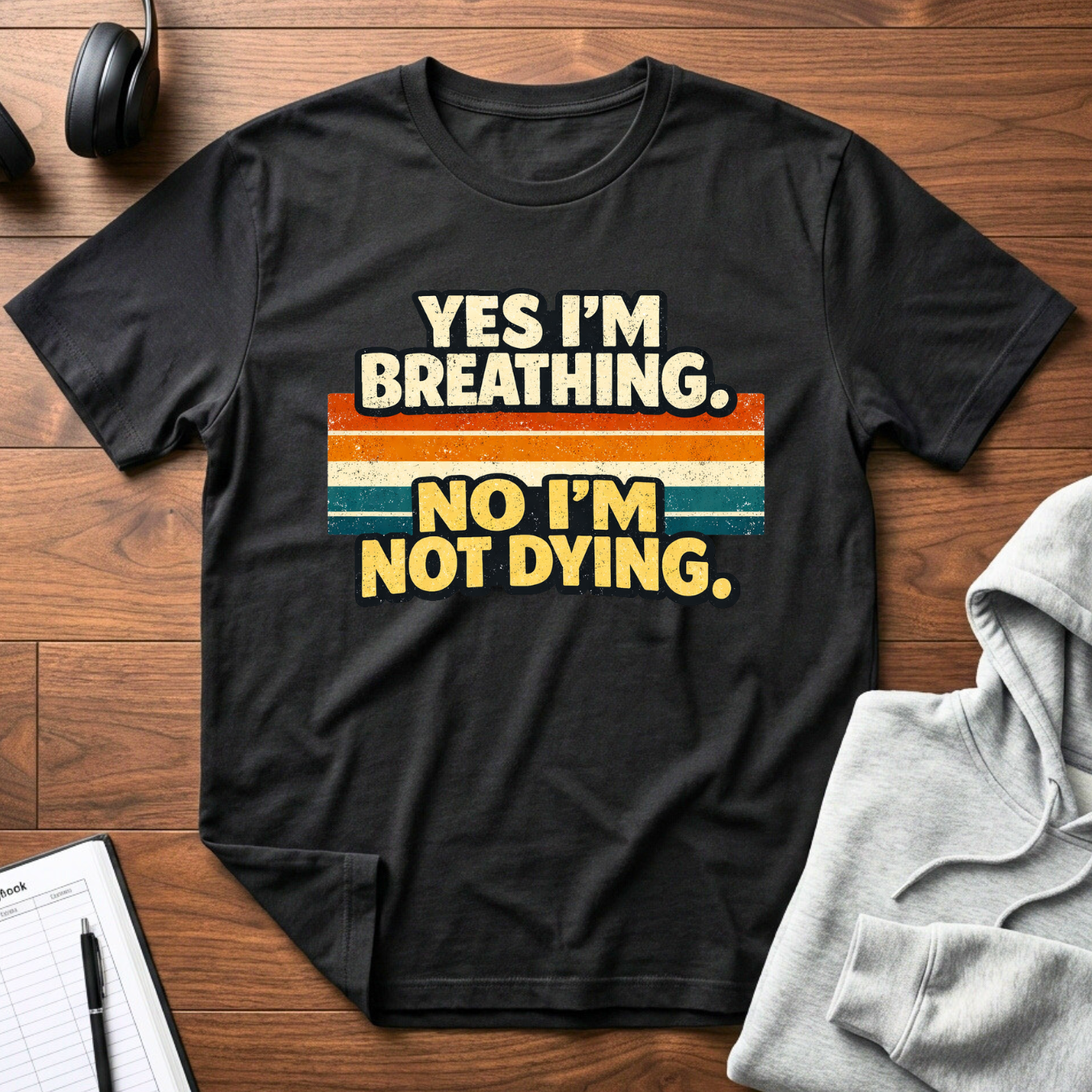 I'm Not Dying T-Shirt