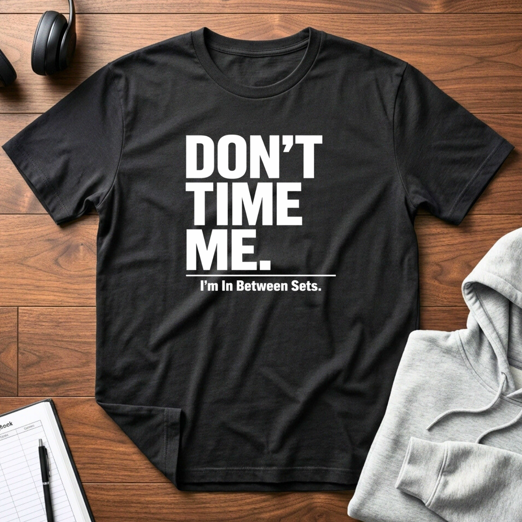 Don't Time Me T-Shirt