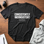 Inconsistently T-Shirt
