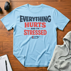 Everything Hurts T-Shirt