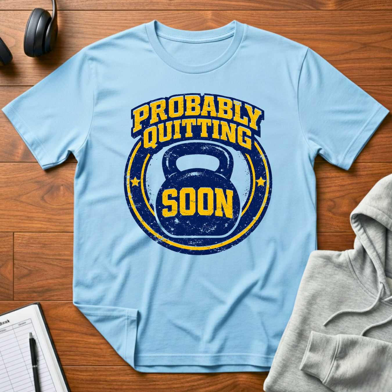 Probably Quitting Soon T-Shirt