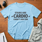 Stairs Are Cardio T-Shirt