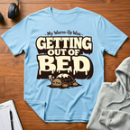 Getting Out Of Bed T-Shirt