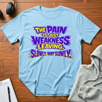 Weakness Leaving Slowly T-Shirt