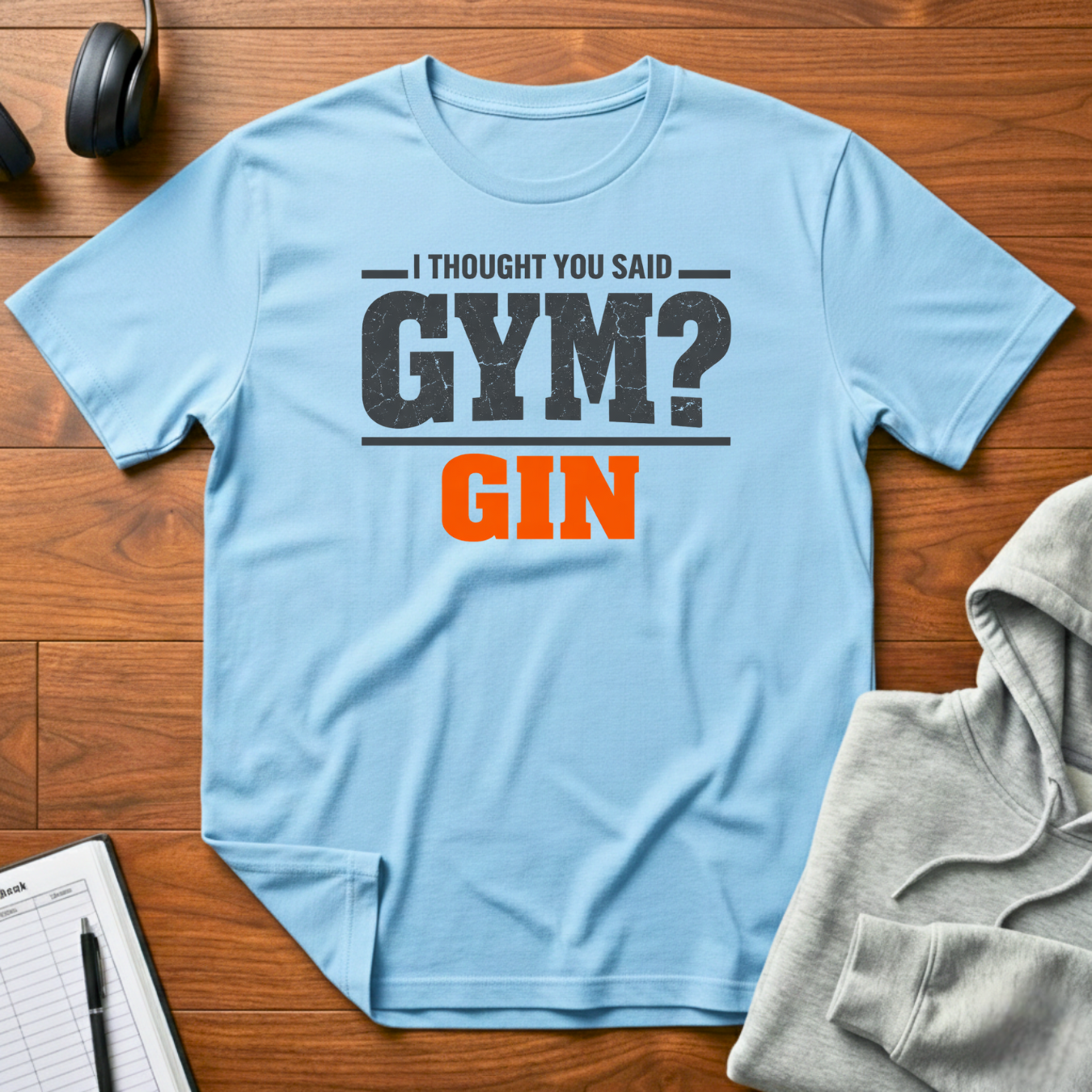 Did You Say Gym T-Shirt