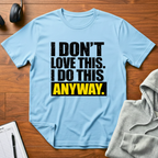 I Do This Anyway T-Shirt