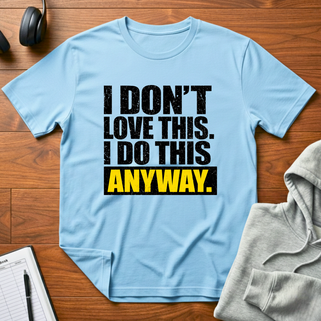 I Do This Anyway T-Shirt
