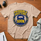 Probably Quitting Soon T-Shirt