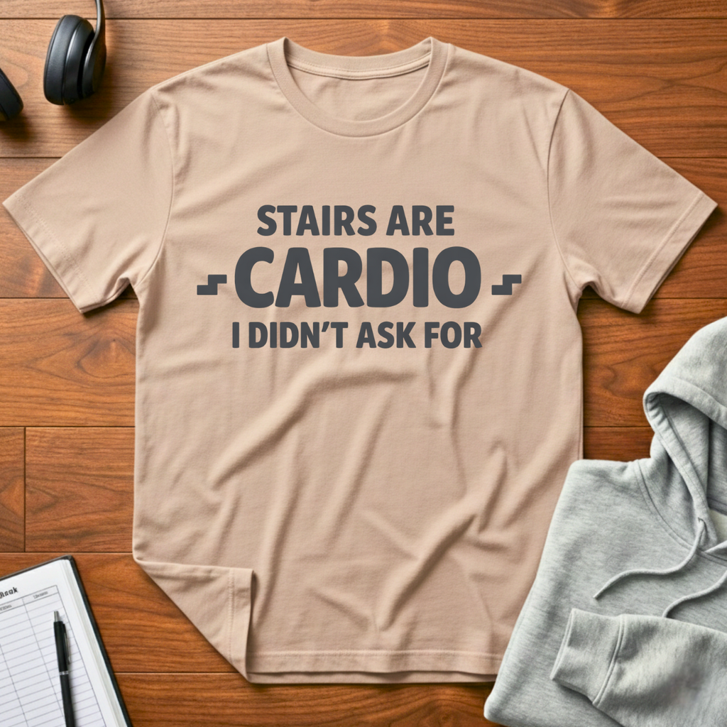 Stairs Are Cardio T-Shirt