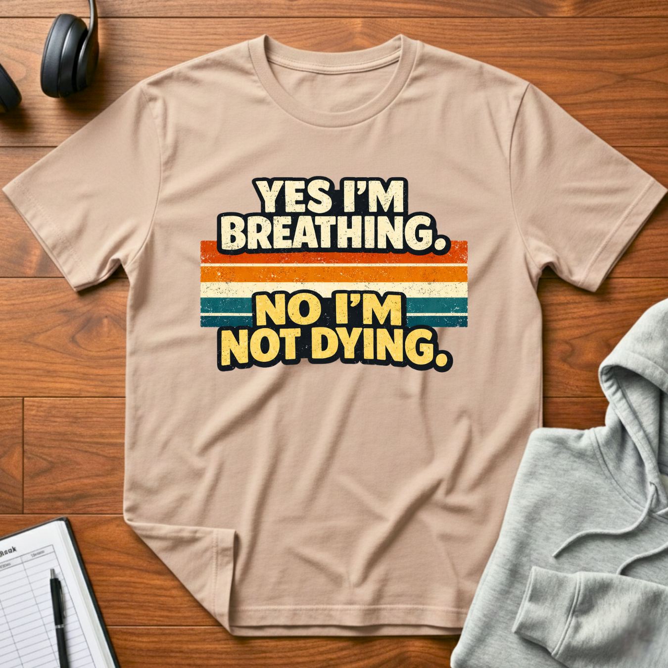 I'm Not Dying T-Shirt