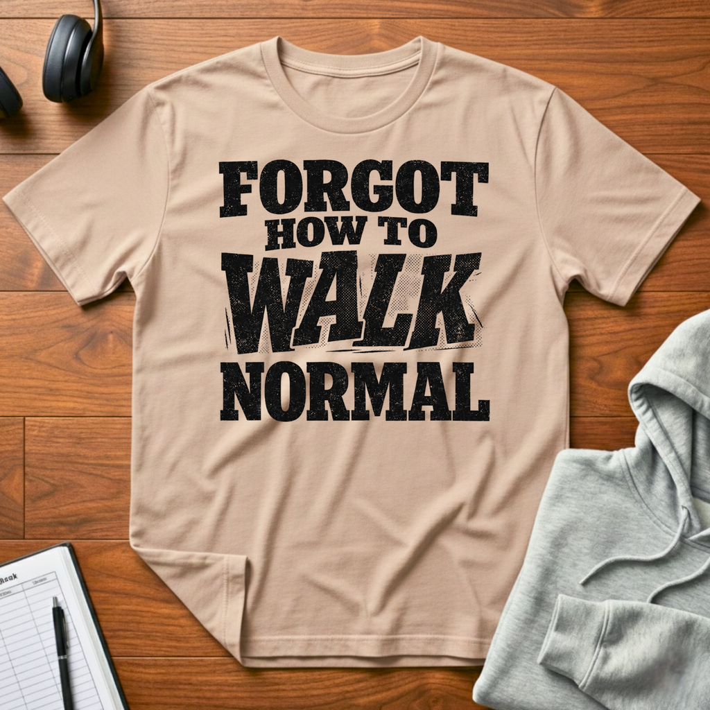 Forgot How To Walk T-Shirt
