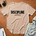 Sometimes Discipline T-Shirt