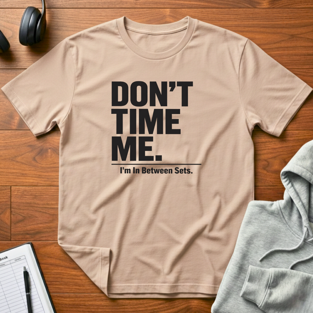 Don't Time Me T-Shirt