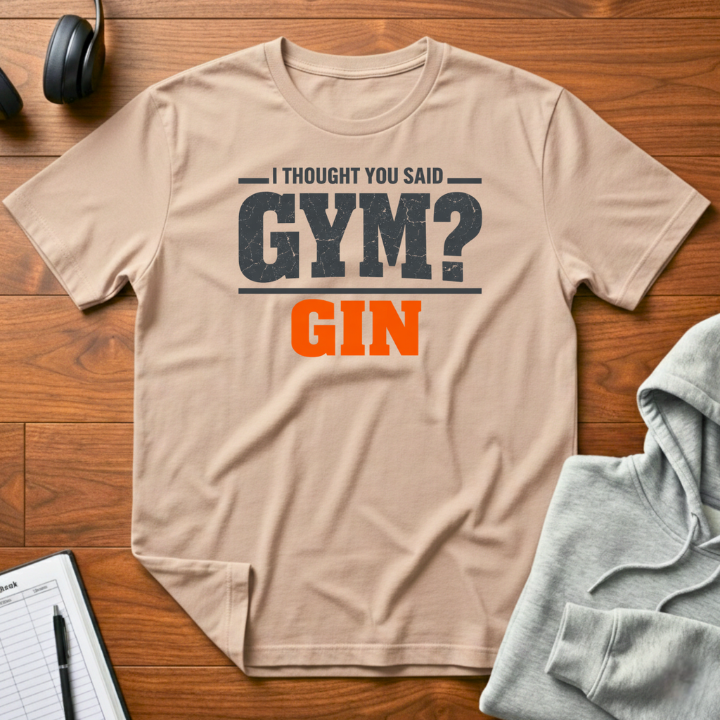 Did You Say Gym T-Shirt
