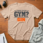Did You Say Gym T-Shirt