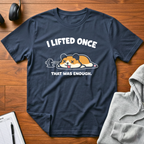 I Lifted Once T-Shirt