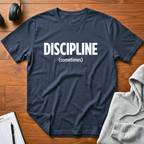 Sometimes Discipline T-Shirt