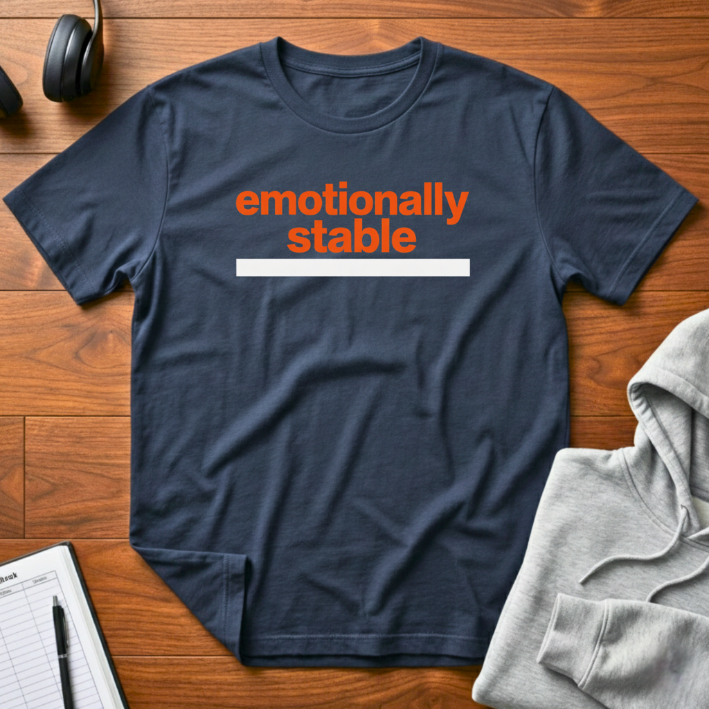 Emotionally Stable T-Shirt