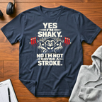 Yes I'm Shaky T-Shirt