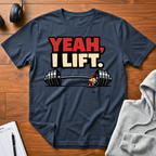 Yeah I Lift T-Shirt