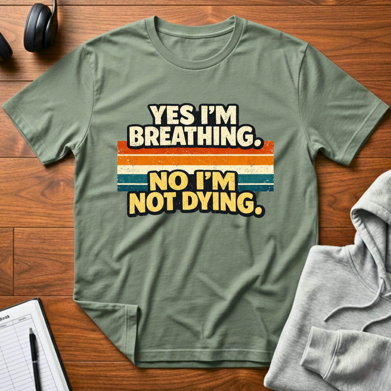 I'm Not Dying T-Shirt