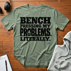 Bench Pressing My Problems T-Shirt
