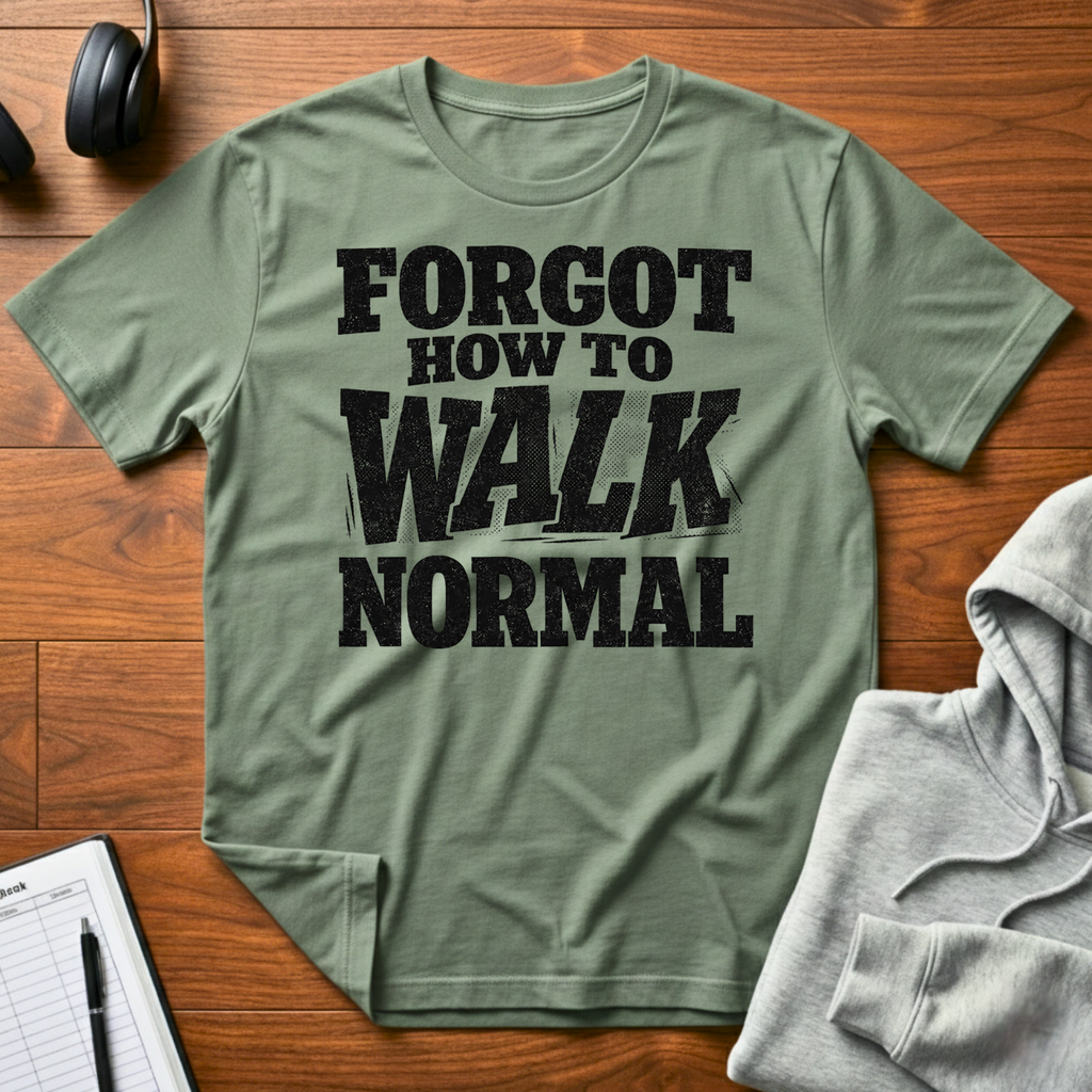 Forgot How To Walk T-Shirt