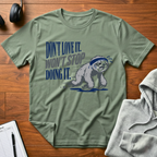 Don't Love It T-Shirt