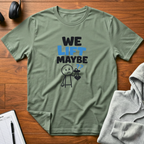 Lift Maybe T-Shirt