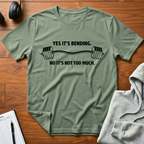 Yes Its Bending T-Shirt