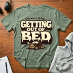 Getting Out Of Bed T-Shirt