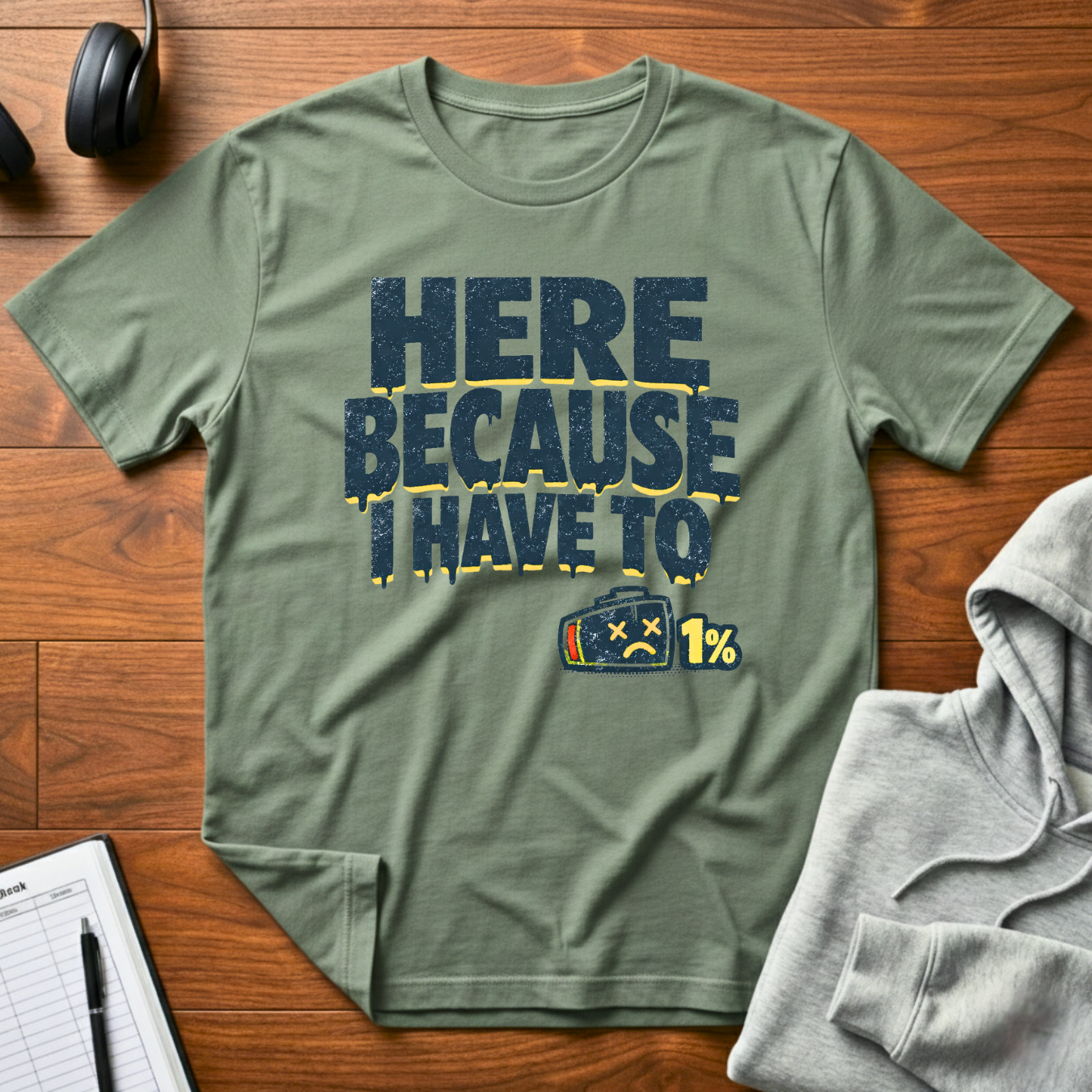 I Have To T-Shirt