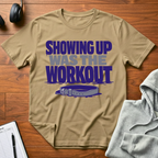 Showing Up Was The Workout T-Shirt