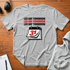 Leg Day Tomorrow T-Shirt