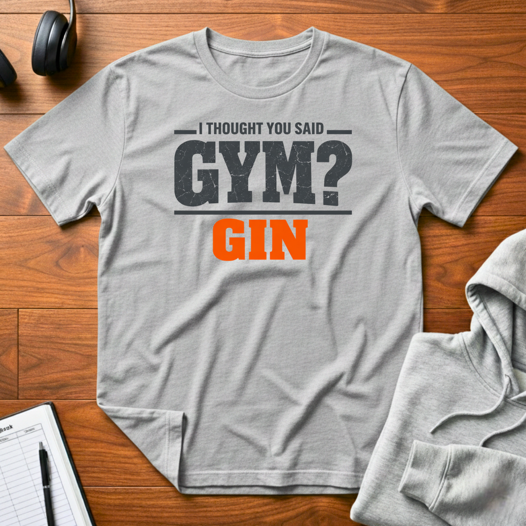 Did You Say Gym T-Shirt