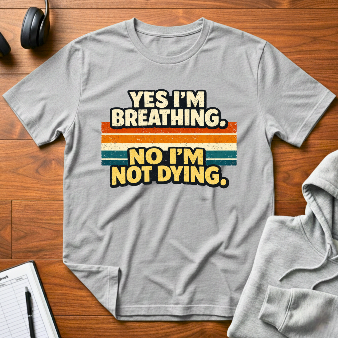 I'm Not Dying T-Shirt