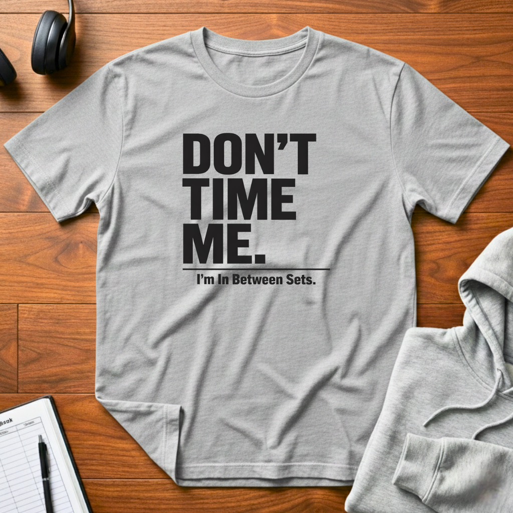 Don't Time Me T-Shirt