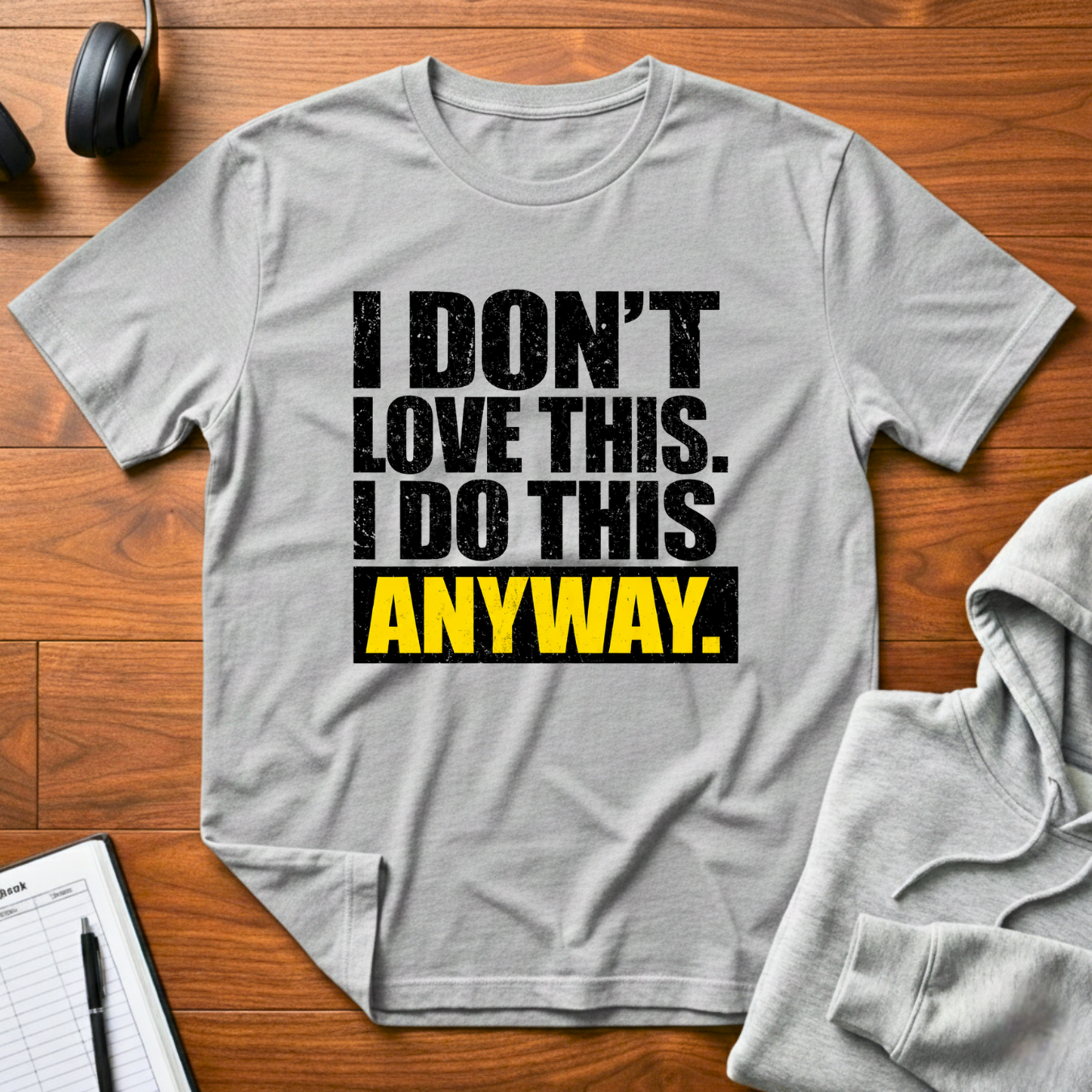 I Do This Anyway T-Shirt