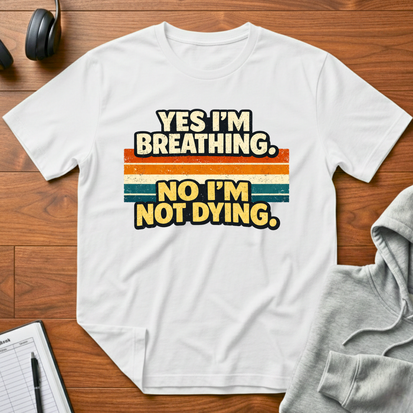 I'm Not Dying T-Shirt